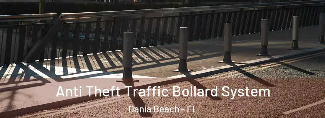Anti Theft Traffic Bollard System Dania Beach - FL