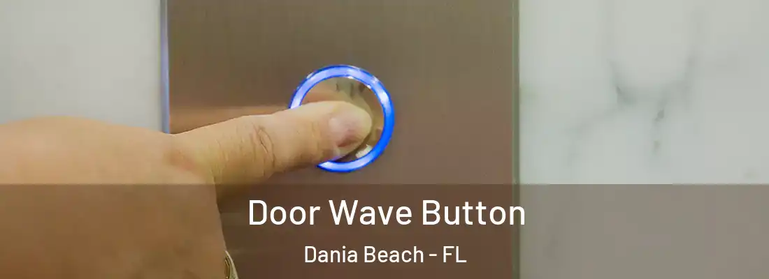 Door Wave Button Dania Beach - FL