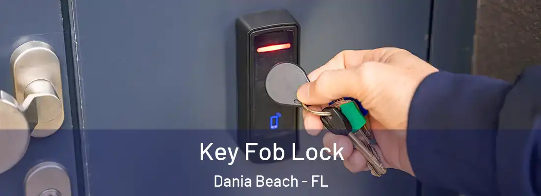 Key Fob Lock Dania Beach - FL