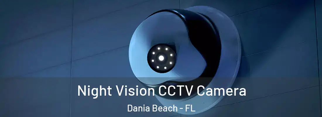 Night Vision CCTV Camera Dania Beach - FL